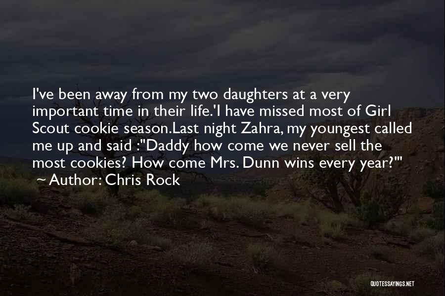 Chris Rock Quotes: I've Been Away From My Two Daughters At A Very Important Time In Their Life.'i Have Missed Most Of Girl