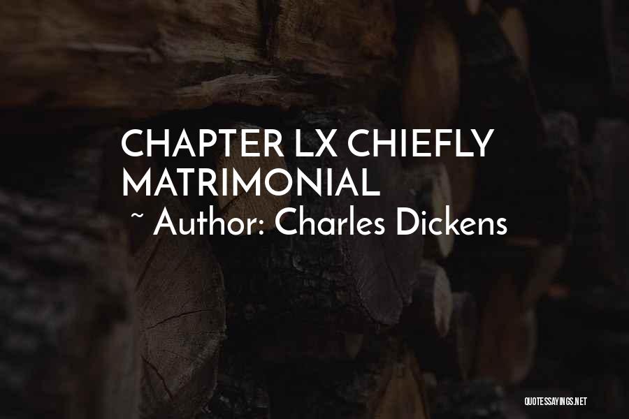 Charles Dickens Quotes: Chapter Lx Chiefly Matrimonial