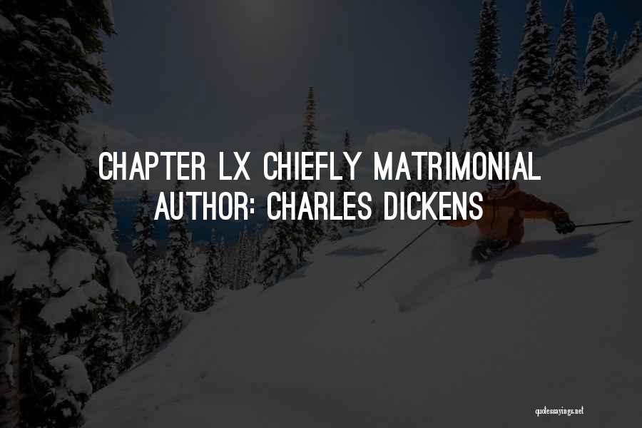 Charles Dickens Quotes: Chapter Lx Chiefly Matrimonial