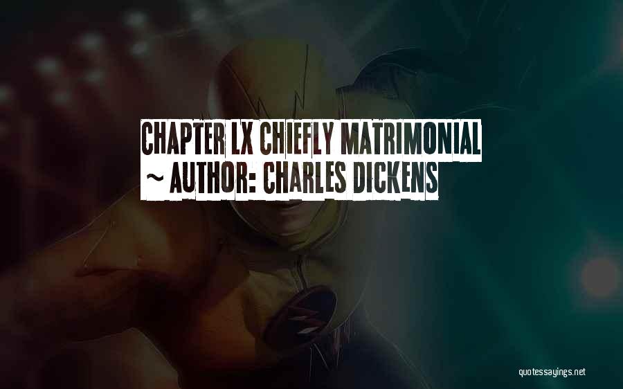 Charles Dickens Quotes: Chapter Lx Chiefly Matrimonial