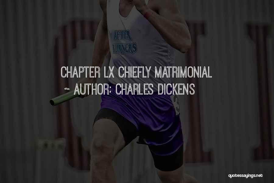 Charles Dickens Quotes: Chapter Lx Chiefly Matrimonial