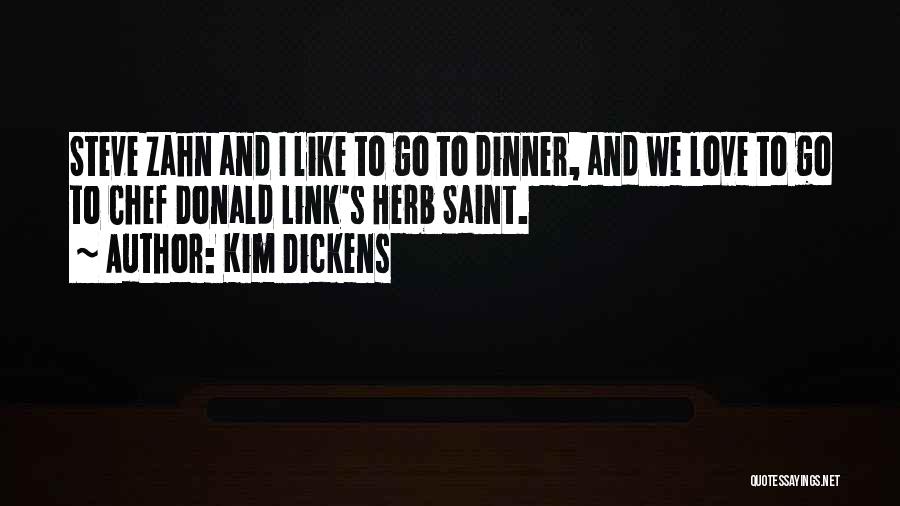 Kim Dickens Quotes: Steve Zahn And I Like To Go To Dinner, And We Love To Go To Chef Donald Link's Herb Saint.