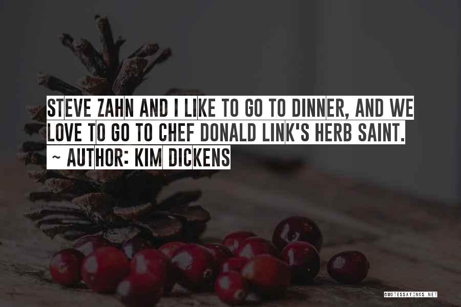 Kim Dickens Quotes: Steve Zahn And I Like To Go To Dinner, And We Love To Go To Chef Donald Link's Herb Saint.