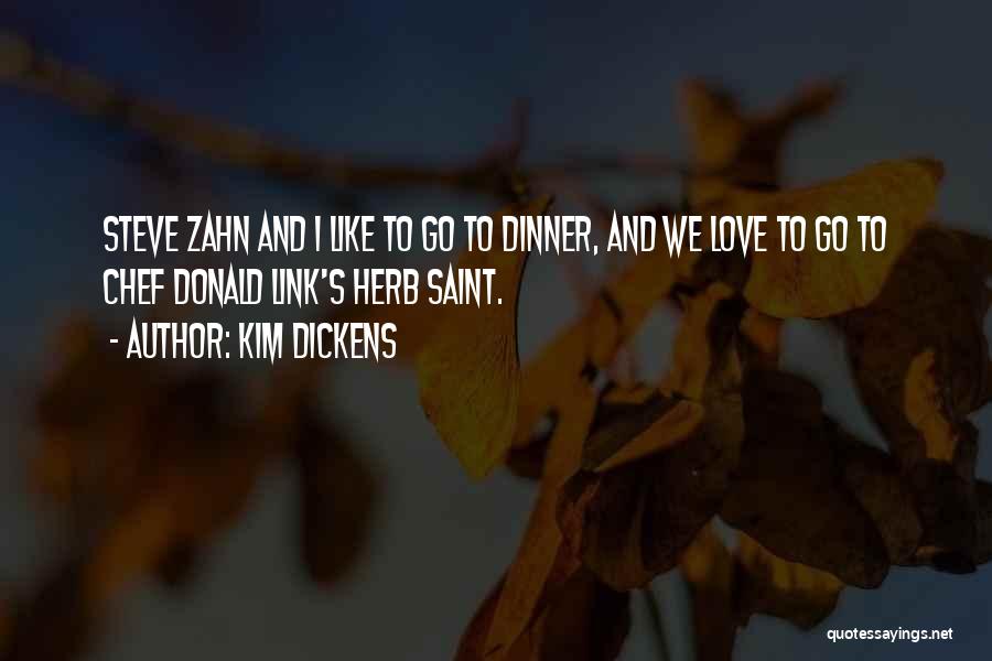 Kim Dickens Quotes: Steve Zahn And I Like To Go To Dinner, And We Love To Go To Chef Donald Link's Herb Saint.