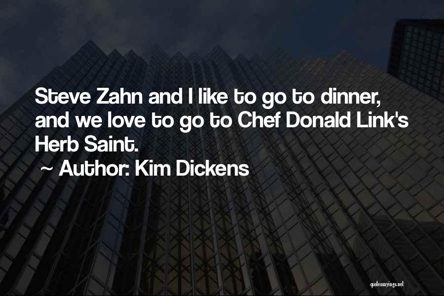 Kim Dickens Quotes: Steve Zahn And I Like To Go To Dinner, And We Love To Go To Chef Donald Link's Herb Saint.