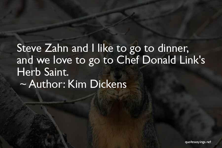 Kim Dickens Quotes: Steve Zahn And I Like To Go To Dinner, And We Love To Go To Chef Donald Link's Herb Saint.