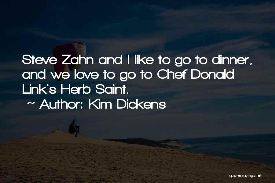 Kim Dickens Quotes: Steve Zahn And I Like To Go To Dinner, And We Love To Go To Chef Donald Link's Herb Saint.