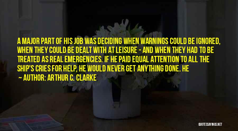 Arthur C. Clarke Quotes: A Major Part Of His Job Was Deciding When Warnings Could Be Ignored, When They Could Be Dealt With At