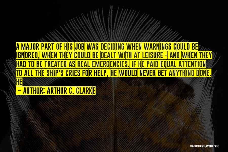 Arthur C. Clarke Quotes: A Major Part Of His Job Was Deciding When Warnings Could Be Ignored, When They Could Be Dealt With At
