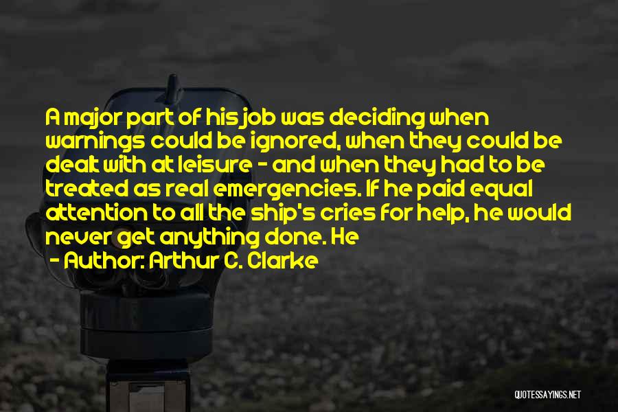 Arthur C. Clarke Quotes: A Major Part Of His Job Was Deciding When Warnings Could Be Ignored, When They Could Be Dealt With At