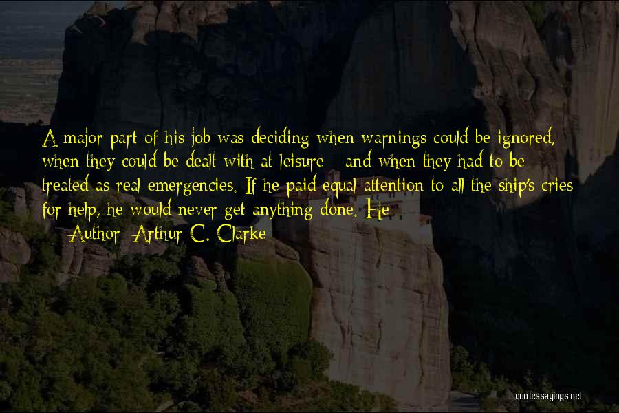 Arthur C. Clarke Quotes: A Major Part Of His Job Was Deciding When Warnings Could Be Ignored, When They Could Be Dealt With At