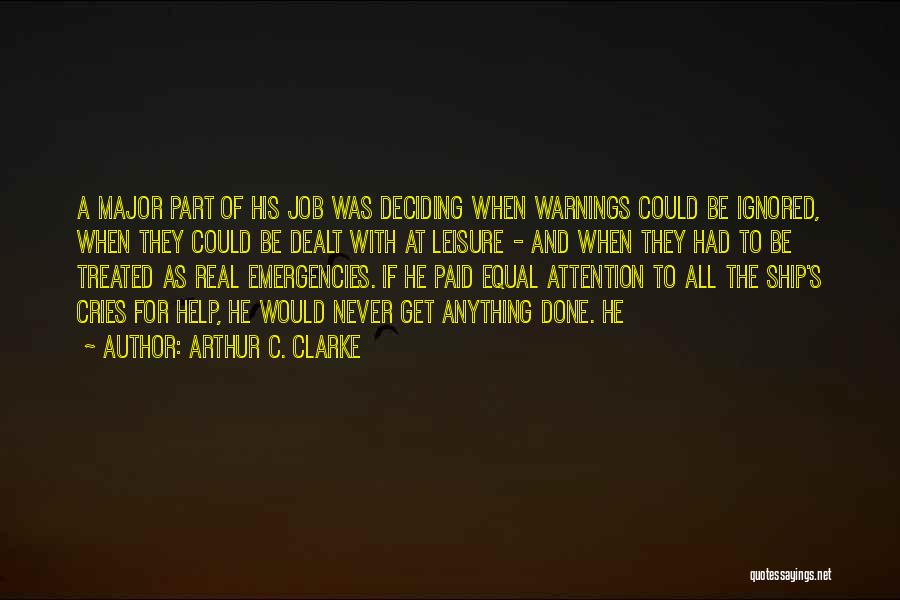 Arthur C. Clarke Quotes: A Major Part Of His Job Was Deciding When Warnings Could Be Ignored, When They Could Be Dealt With At