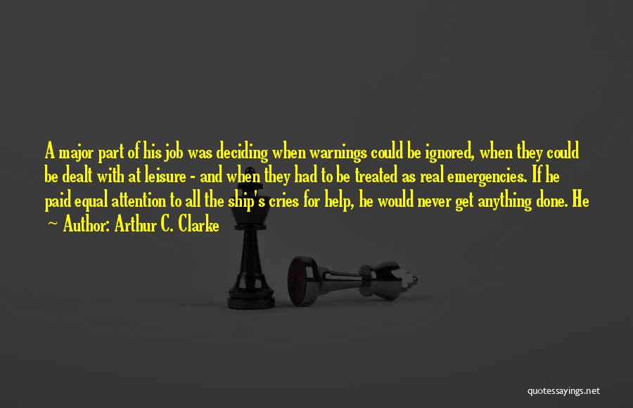 Arthur C. Clarke Quotes: A Major Part Of His Job Was Deciding When Warnings Could Be Ignored, When They Could Be Dealt With At