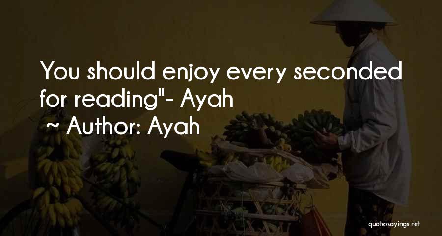 Ayah Quotes: You Should Enjoy Every Seconded For Reading- Ayah