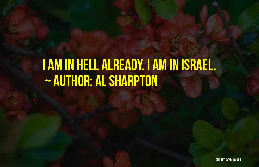 Al Sharpton Quotes: I Am In Hell Already. I Am In Israel.