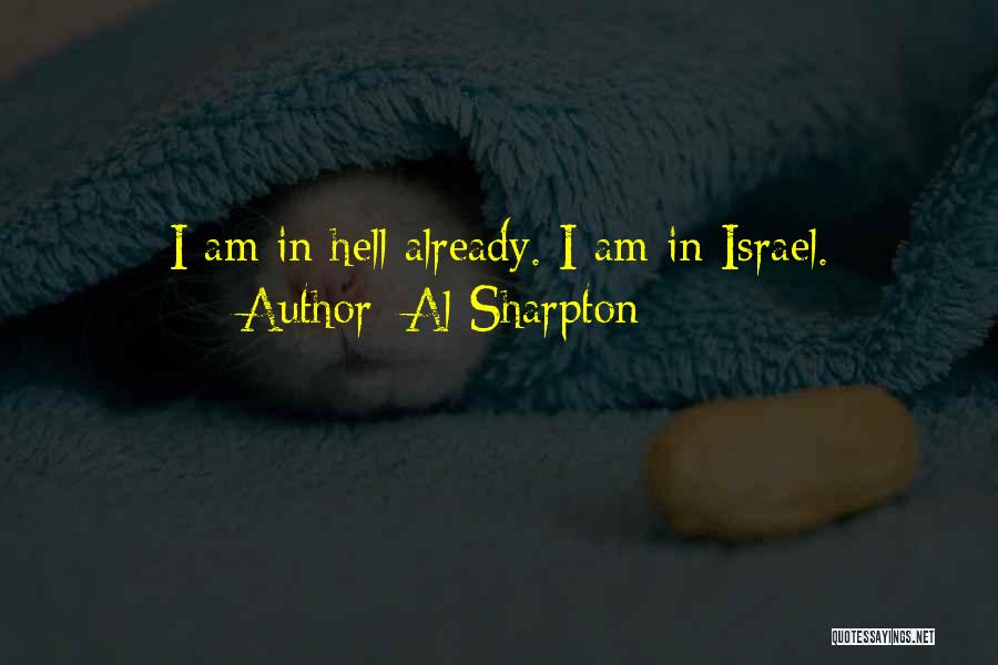 Al Sharpton Quotes: I Am In Hell Already. I Am In Israel.