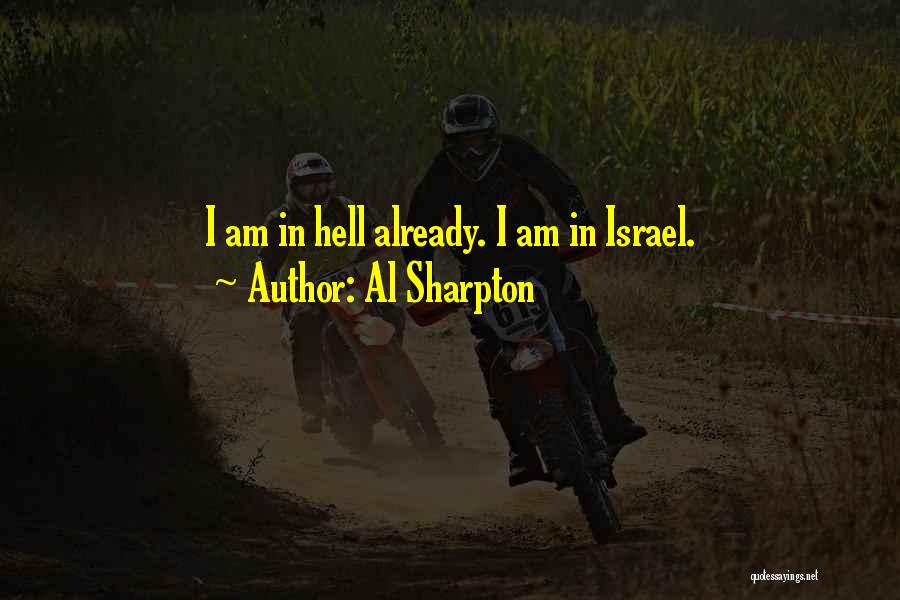 Al Sharpton Quotes: I Am In Hell Already. I Am In Israel.