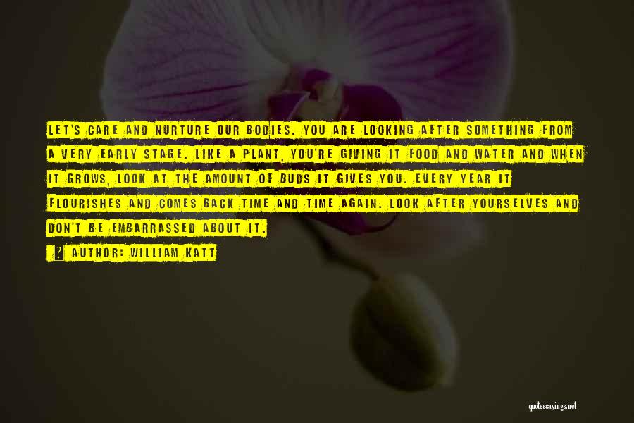 William Katt Quotes: Let's Care And Nurture Our Bodies. You Are Looking After Something From A Very Early Stage. Like A Plant, You're