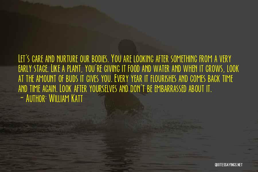 William Katt Quotes: Let's Care And Nurture Our Bodies. You Are Looking After Something From A Very Early Stage. Like A Plant, You're