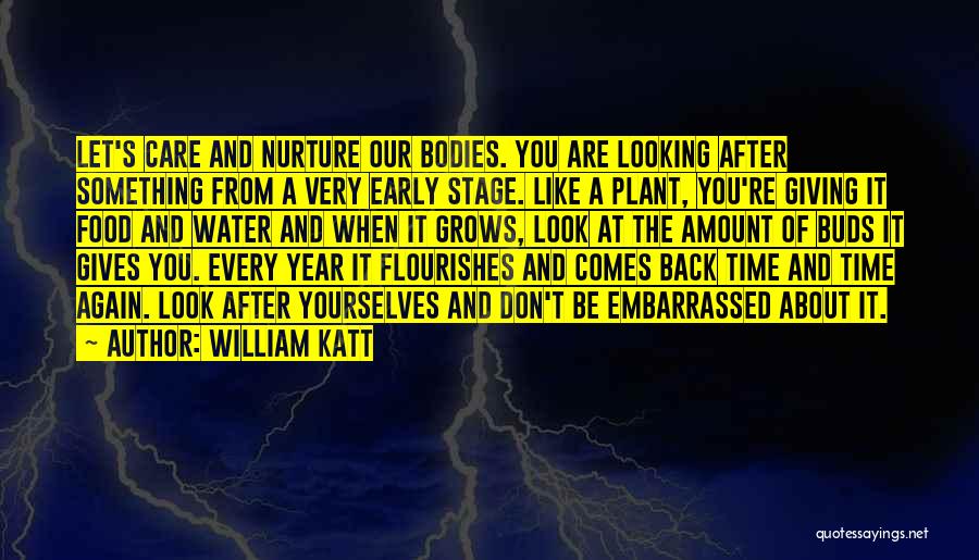 William Katt Quotes: Let's Care And Nurture Our Bodies. You Are Looking After Something From A Very Early Stage. Like A Plant, You're