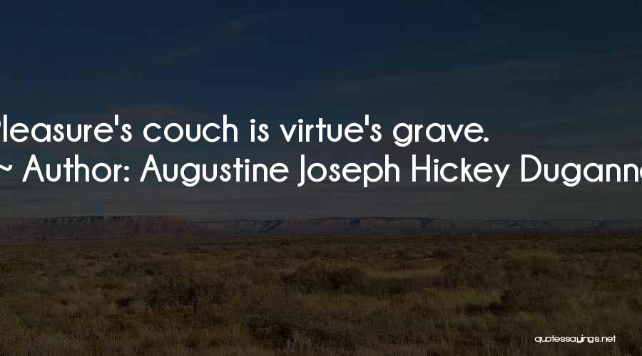 Augustine Joseph Hickey Duganne Quotes: Pleasure's Couch Is Virtue's Grave.