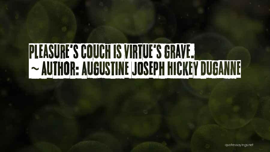 Augustine Joseph Hickey Duganne Quotes: Pleasure's Couch Is Virtue's Grave.