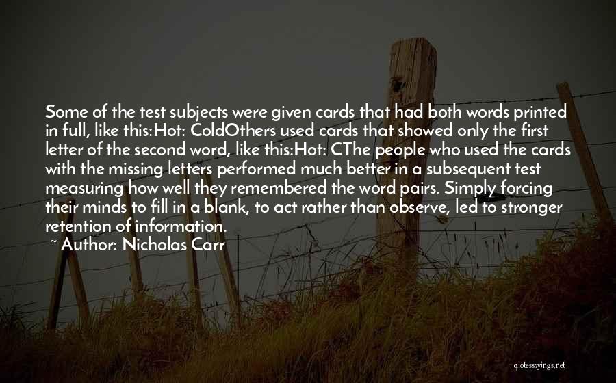 Nicholas Carr Quotes: Some Of The Test Subjects Were Given Cards That Had Both Words Printed In Full, Like This:hot: Coldothers Used Cards