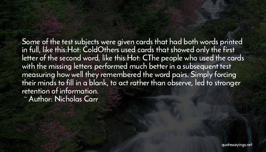 Nicholas Carr Quotes: Some Of The Test Subjects Were Given Cards That Had Both Words Printed In Full, Like This:hot: Coldothers Used Cards