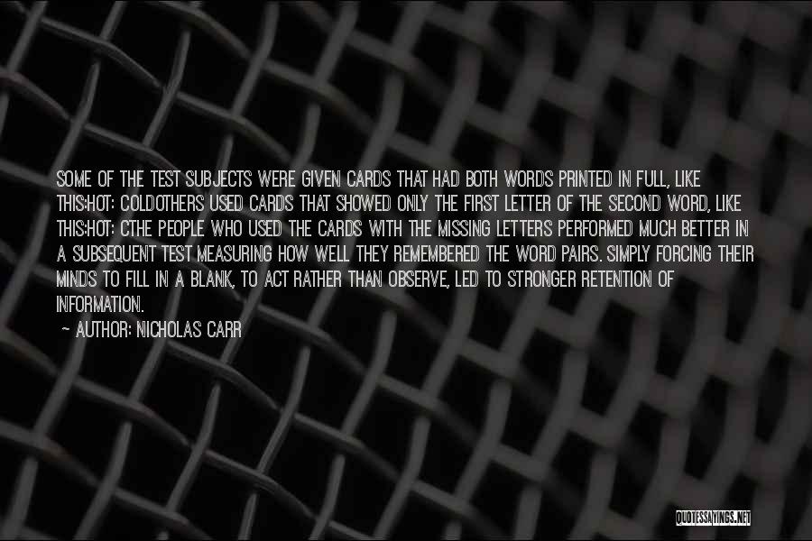 Nicholas Carr Quotes: Some Of The Test Subjects Were Given Cards That Had Both Words Printed In Full, Like This:hot: Coldothers Used Cards