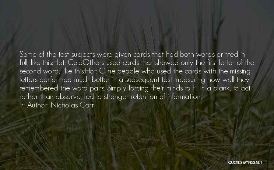 Nicholas Carr Quotes: Some Of The Test Subjects Were Given Cards That Had Both Words Printed In Full, Like This:hot: Coldothers Used Cards