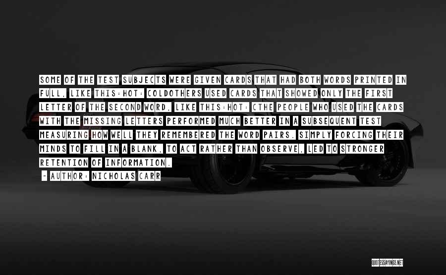 Nicholas Carr Quotes: Some Of The Test Subjects Were Given Cards That Had Both Words Printed In Full, Like This:hot: Coldothers Used Cards