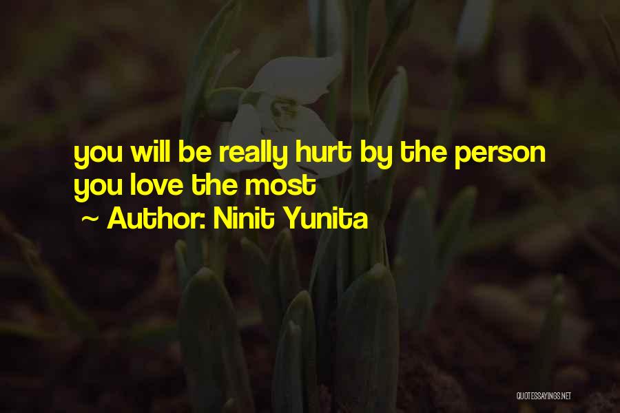 Ninit Yunita Quotes: You Will Be Really Hurt By The Person You Love The Most