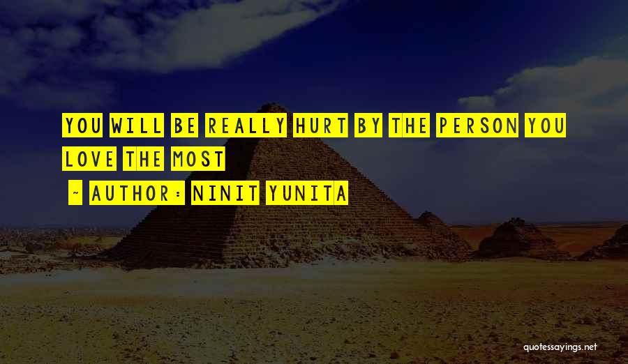 Ninit Yunita Quotes: You Will Be Really Hurt By The Person You Love The Most