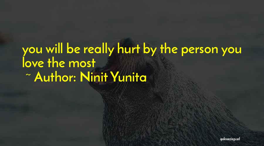 Ninit Yunita Quotes: You Will Be Really Hurt By The Person You Love The Most