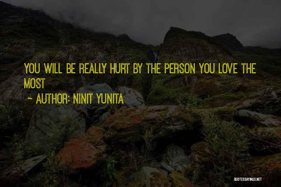 Ninit Yunita Quotes: You Will Be Really Hurt By The Person You Love The Most