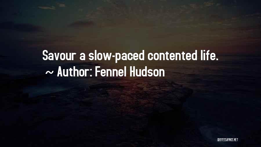 Fennel Hudson Quotes: Savour A Slow-paced Contented Life.