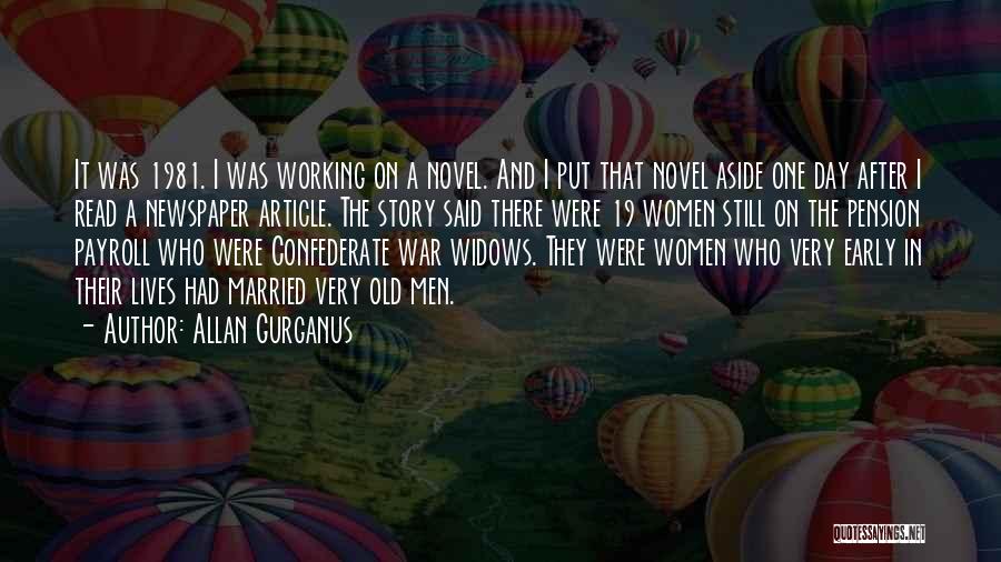 Allan Gurganus Quotes: It Was 1981. I Was Working On A Novel. And I Put That Novel Aside One Day After I Read