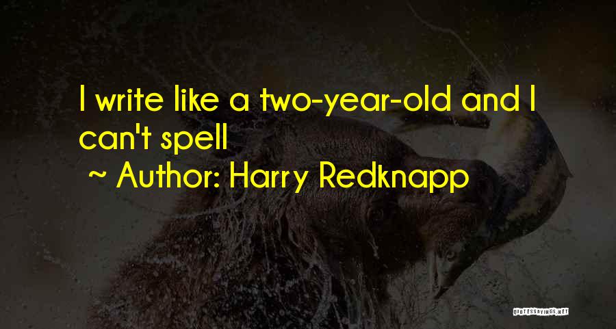 Harry Redknapp Quotes: I Write Like A Two-year-old And I Can't Spell