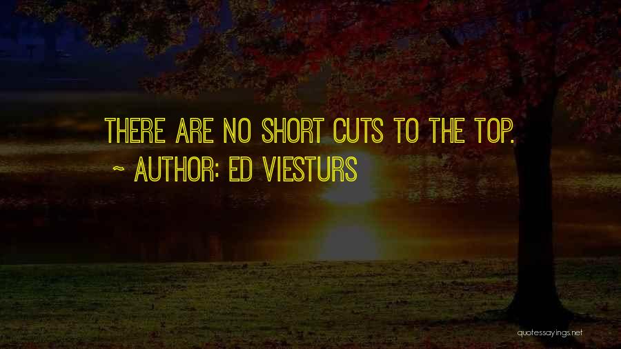 Ed Viesturs Quotes: There Are No Short Cuts To The Top.