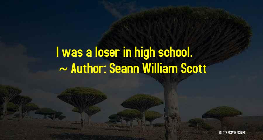 Seann William Scott Quotes: I Was A Loser In High School.