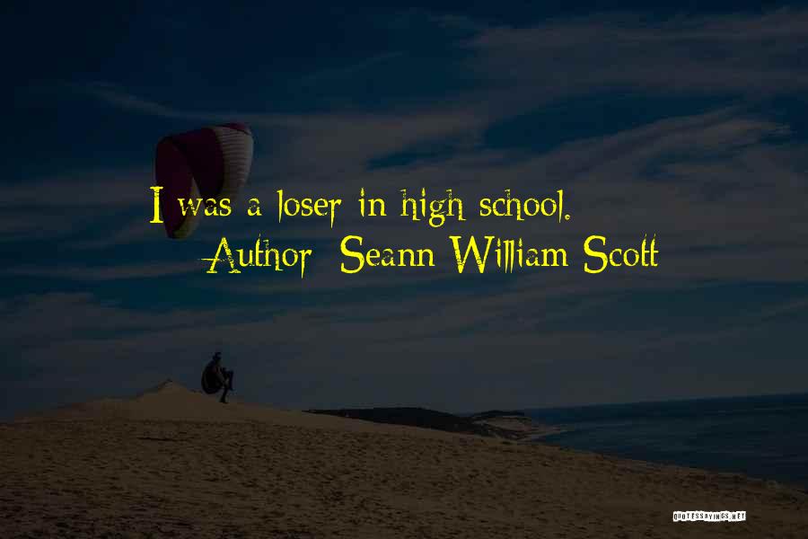 Seann William Scott Quotes: I Was A Loser In High School.