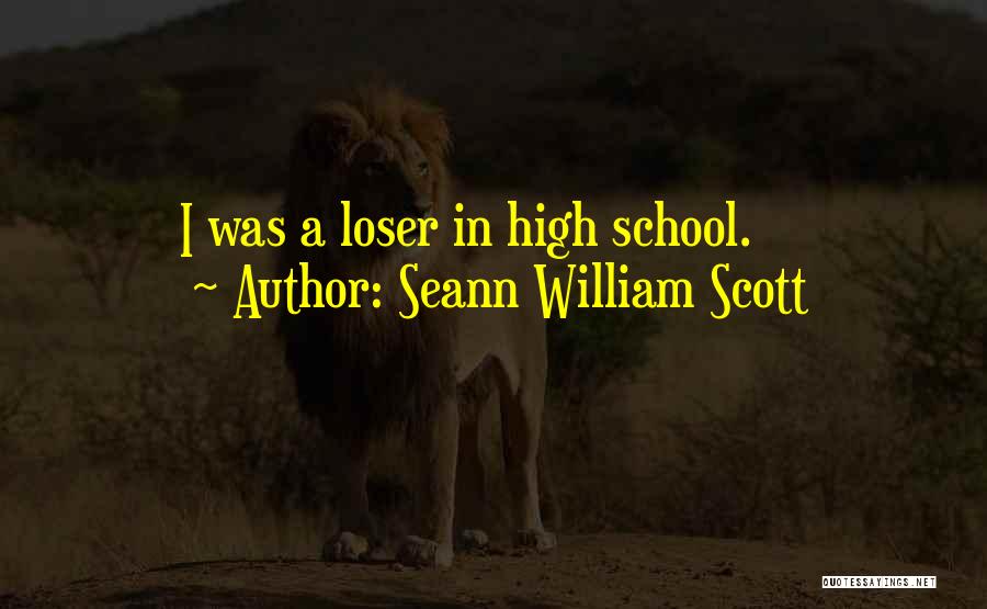 Seann William Scott Quotes: I Was A Loser In High School.