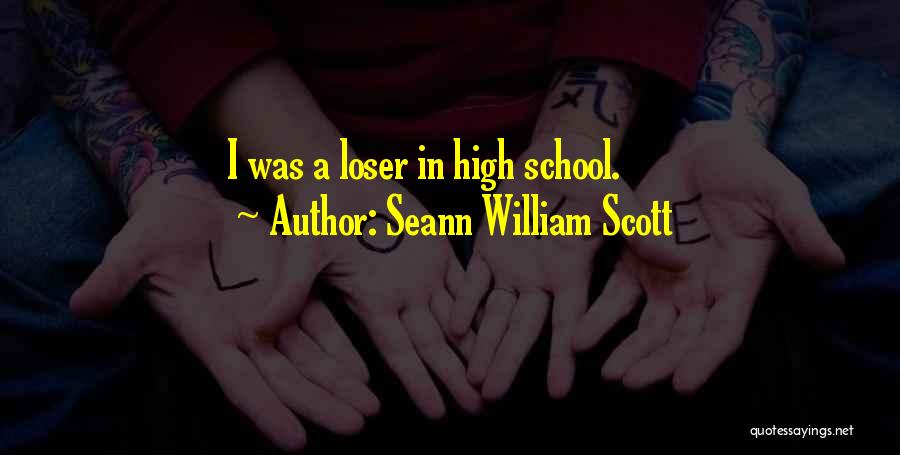 Seann William Scott Quotes: I Was A Loser In High School.