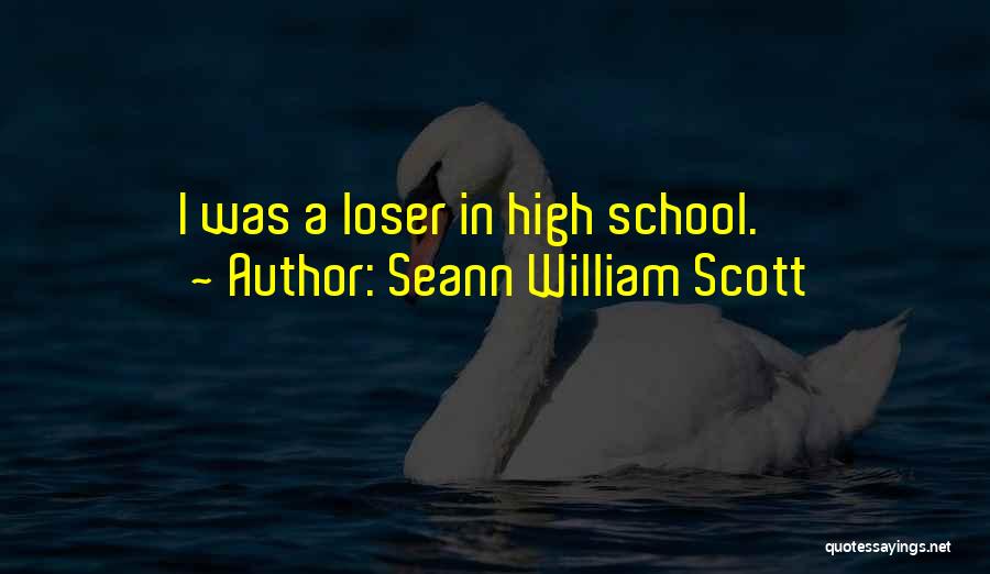 Seann William Scott Quotes: I Was A Loser In High School.