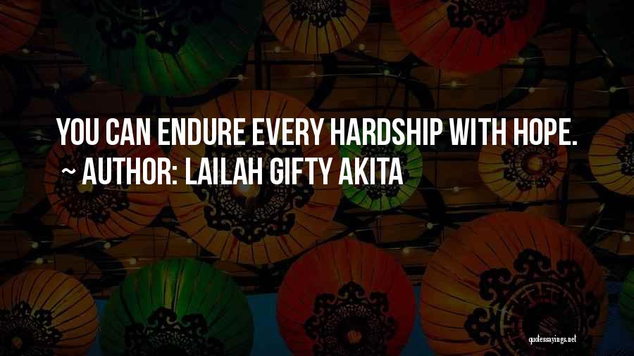 Lailah Gifty Akita Quotes: You Can Endure Every Hardship With Hope.