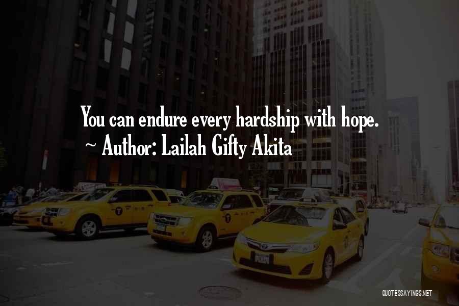 Lailah Gifty Akita Quotes: You Can Endure Every Hardship With Hope.