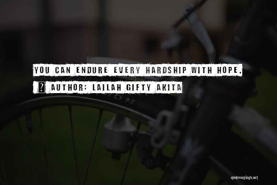 Lailah Gifty Akita Quotes: You Can Endure Every Hardship With Hope.