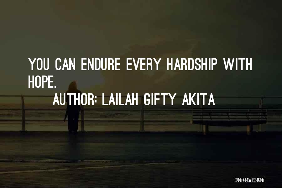 Lailah Gifty Akita Quotes: You Can Endure Every Hardship With Hope.