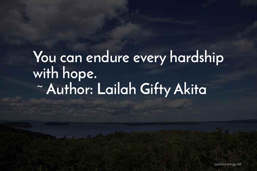 Lailah Gifty Akita Quotes: You Can Endure Every Hardship With Hope.