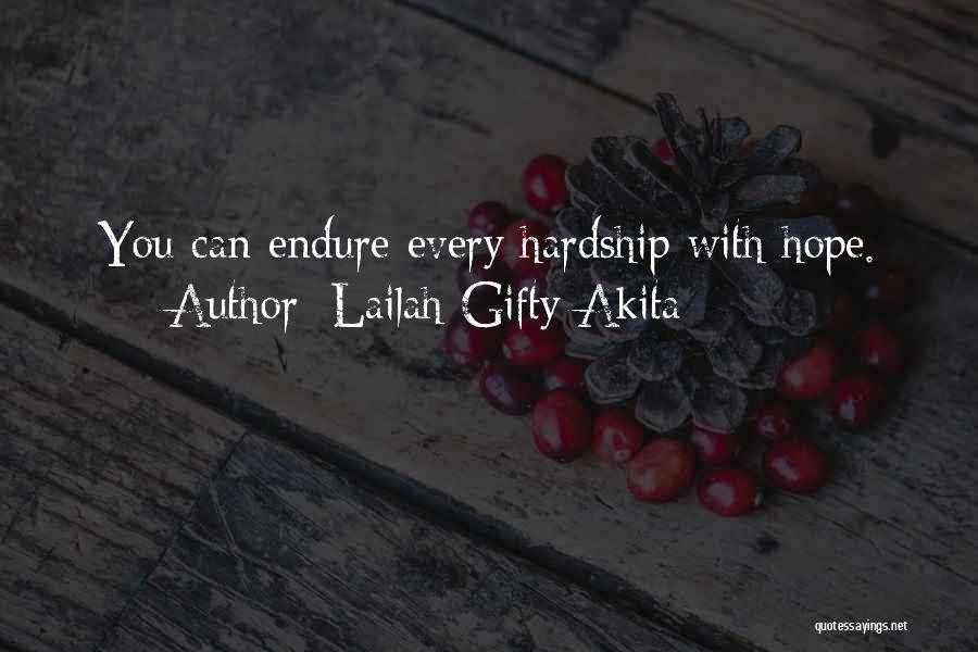 Lailah Gifty Akita Quotes: You Can Endure Every Hardship With Hope.